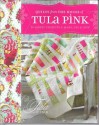 Quilts from the House of Tula Pink - Tula Pink