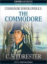 The Commodore: Horatio Hornblower Series, Book 4 (MP3 Book) - C.S. Forester, Christian Rodska