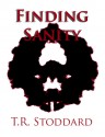 Finding Sanity - T.R. Stoddard