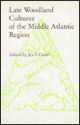 Late Woodland Cultures of the Middle Atlantic Region - Jay Custer, Linda Anderson