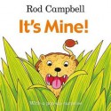 It's Mine! - Rod Campbell