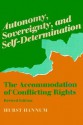 Autonomy, Sovereignty, and Self-Determination: The Accommodation of Conflicting Rights - Hurst Hannum