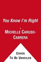 You Know I'm Right: More Prosperity, Less Government - Michelle Caruso-Cabrera