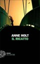 Il ricatto - Anne Holt, Maria Teresa Cattaneo