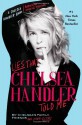 Lies That Chelsea Handler Told Me - Chelsea Handler