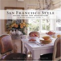 San Francisco Style: Design, Decor, and Architecture - Diane Dorrans Saeks, David Duncan Livingston