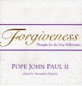 Forgiveness - Pope John Paul II