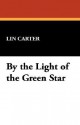 By the Light of the Green Star - Lin Carter