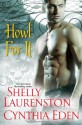 Howl For It - Shelly Laurenston, Cynthia Eden