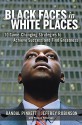 Black Faces in White Places: 10 Game-Changing Strategies to Achieve Success and Find Greatness - Randal Pinkett, Philana Patterson, Jeffrey Robinson