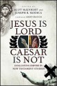 Jesus Is Lord, Caesar Is Not: Evaluating Empire in New Testament Studies - Scot McKnight, Joseph B. Modica