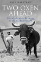 Two Oxen Ahead: Pre-Mechanized Farming in the Mediterranean - Paul Halstead