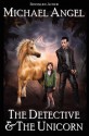 The Detective & the Unicorn - Michael Angel