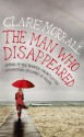 The Man Who Disappeared - Clare Morrall