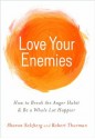 Love Your Enemies: How to Break the Anger Habit & Be a Whole Lot Happier - Sharon Salzberg, Robert A.F. Thurman