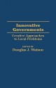 Innovative Governments: Creative Approaches to Local Problems - Douglas J. Watson