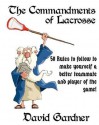 The Commandments of Lacrosse - David Gardner