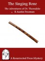 The Singing Bone: The Adventures of Dr. Thorndyke (Annotated) - R. Austin Freeman