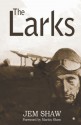 The Larks: Wars are fought by ordinary people - Jem Shaw, Martin Shaw
