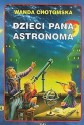 Dzieci Pana Astronoma - Wanda Chotomska