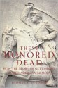 These Honored Dead: How The Story Of Gettysburg Shaped American Memory - Thomas A. Desjardin