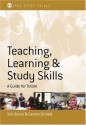 Teaching, Learning And Study Skills: A Guide For Tutors - Tom Burns, Sandra Sinfield