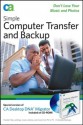 Simple Computer Transfer and Backup: Don't Lose Your Music and Photos [With CDROM] - Jim Geier, Eric Geier, CA