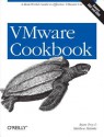 Vmware Cookbook: A Real-World Guide to Effective Vmware Use - Ryan Troy, Matthew Helmke