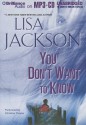 You Don't Want to Know - Lisa Jackson