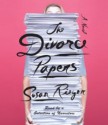 The Divorce Papers: A Novel - Susan Rieger, Rebecca Lowman, Arthur Morey, Kathe Mazur