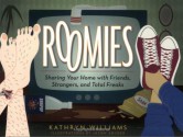 Roomies: Sharing Your Home with Friends, Strangers, and Total Freaks - Kathryn Williams