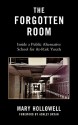 The Forgotten Room: Inside a Public Alternative School for At-Risk Youth - Mary Hollowell, Ashley Bryan