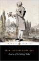 Reveries of the Solitary Walker (Classics) - Jean-Jacques Rousseau, Peter France