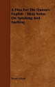 A Plea for the Queen's English - Stray Notes on Speaking and Spelling - Henry Alford