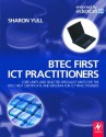 BTEC First ICT Practitioners: Core Units and Selected Specialist Units for the BTEC First Certificate and Diploma for ICT Practitioners - Sharon Yull