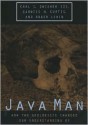 Java Man: How Two Geologists Changed Our Understanding of Human Evolution - Carl C. Swisher III, Roger Lewin, Garniss H. Curtis, Carl Celso Swisher