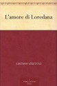 L'amore di Loredana (Italian Edition) - Luciano Zùccoli