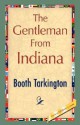 The Gentleman from Indiana - Booth Tarkington