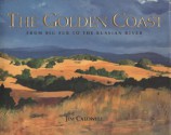 The Golden Coast: From Big Sur to the Russian River - Jim Caldwell