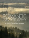 Romantic Geography: In Search of the Sublime Landscape - Yi-Fu Tuan