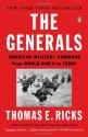 The Generals: American Military Command from World War II to Today - Thomas E. Ricks