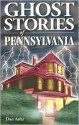 Ghost Stories of Pennsylvania - Dan Asfar