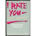 I Hate You - Don't Leave Me: Understanding the Borderline Personality - Jerold J. Kreisman, Hal Straus