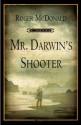 Mr. Darwin's Shooter - Roger McDonald