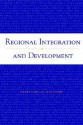 Regional Integration and Development - Maurice Schiff, L. Alan Winters