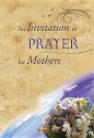 An Invitation To Prayer For Mothers - Jack Countryman