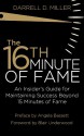 The 16th Minute of Fame: An Insider's Guide for Maintaining Success Beyond 15 Minutes of Fame - Darrell Miller, Blair Underwood, Angela Bassett