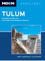 Moon Spotlight Tulum: Including Chichén Itzá and the Sian Ka'an Biosphere Reserve - Gary Chandler, Liza Prado