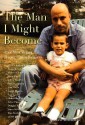 The Man I Might Become: Gay Men Write About Their Fathers - Bruce Shenitz, Andrew Holleran