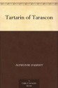 Tartarin of Tarascon - Alphonse Daudet